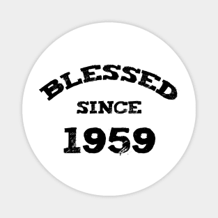 Blessed Since 1959 Funny Blessed Christian Birthday Magnet